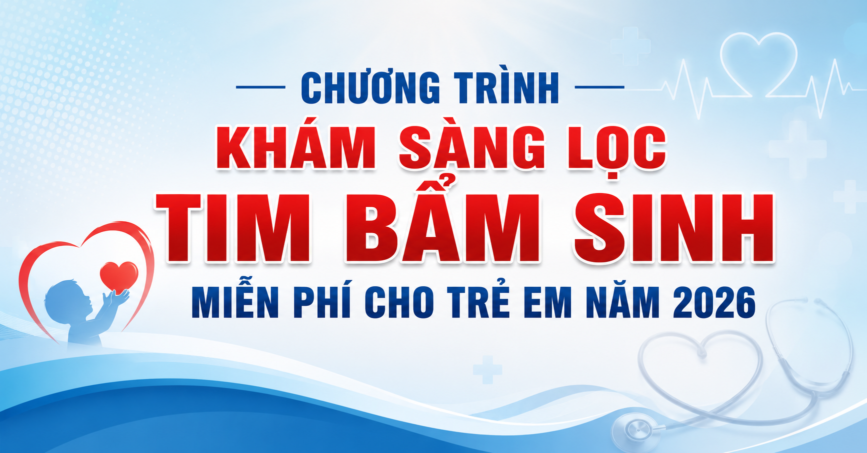 Chương trình khám sàng lọc tim bẩm sinh miễn phí cho trẻ em trên địa bàn tỉnh Hưng Yên năm 2026
